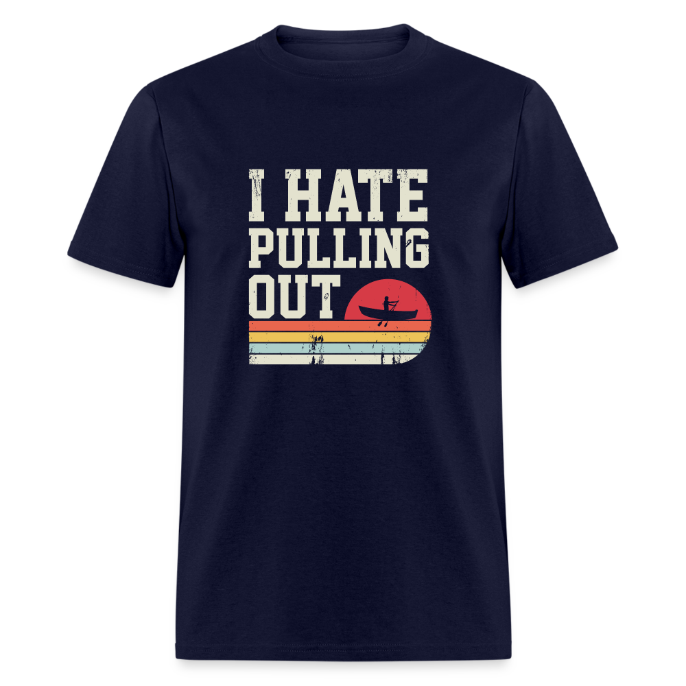 I Hate Pulling Out T-Shirt (Canoeing) - navy