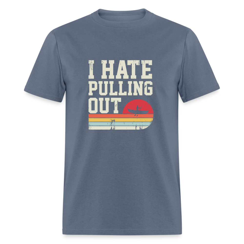 I Hate Pulling Out T-Shirt (Canoeing) - denim