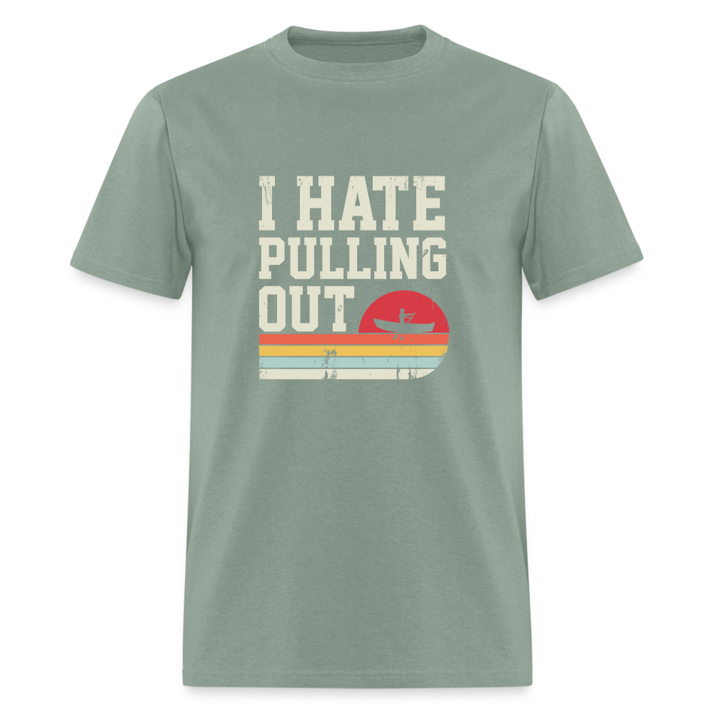 I Hate Pulling Out T-Shirt (Canoeing) - sage