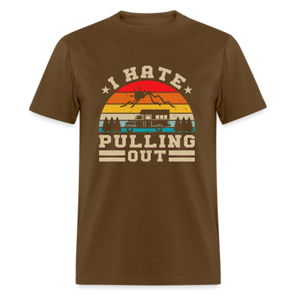 I Hate Pulling Out (Camping) T-Shirt - brown