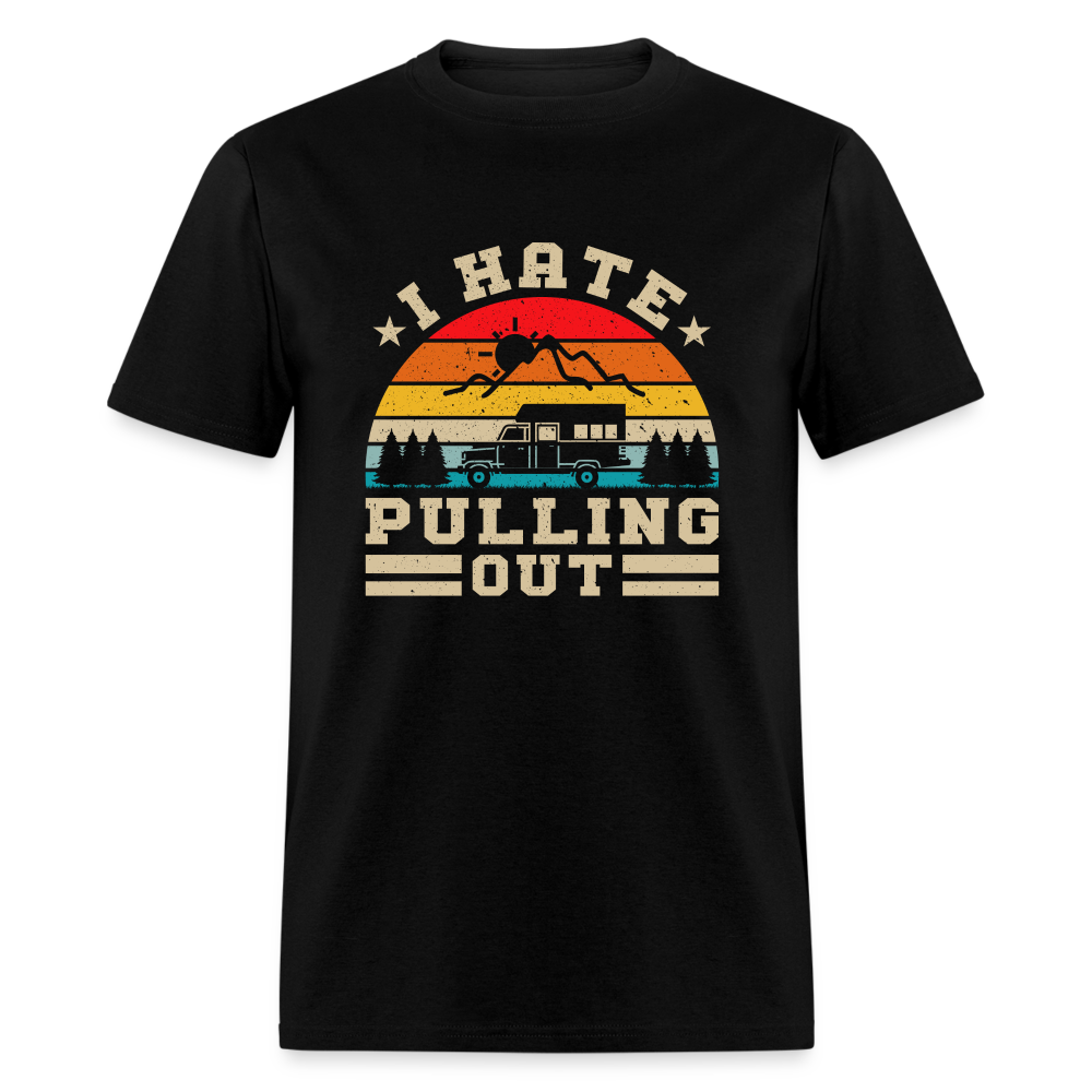 I Hate Pulling Out (Camping) T-Shirt - black