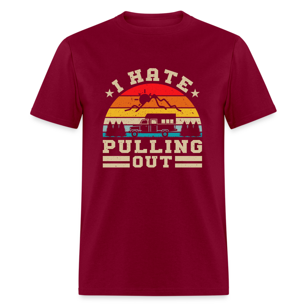 I Hate Pulling Out (Camping) T-Shirt - burgundy