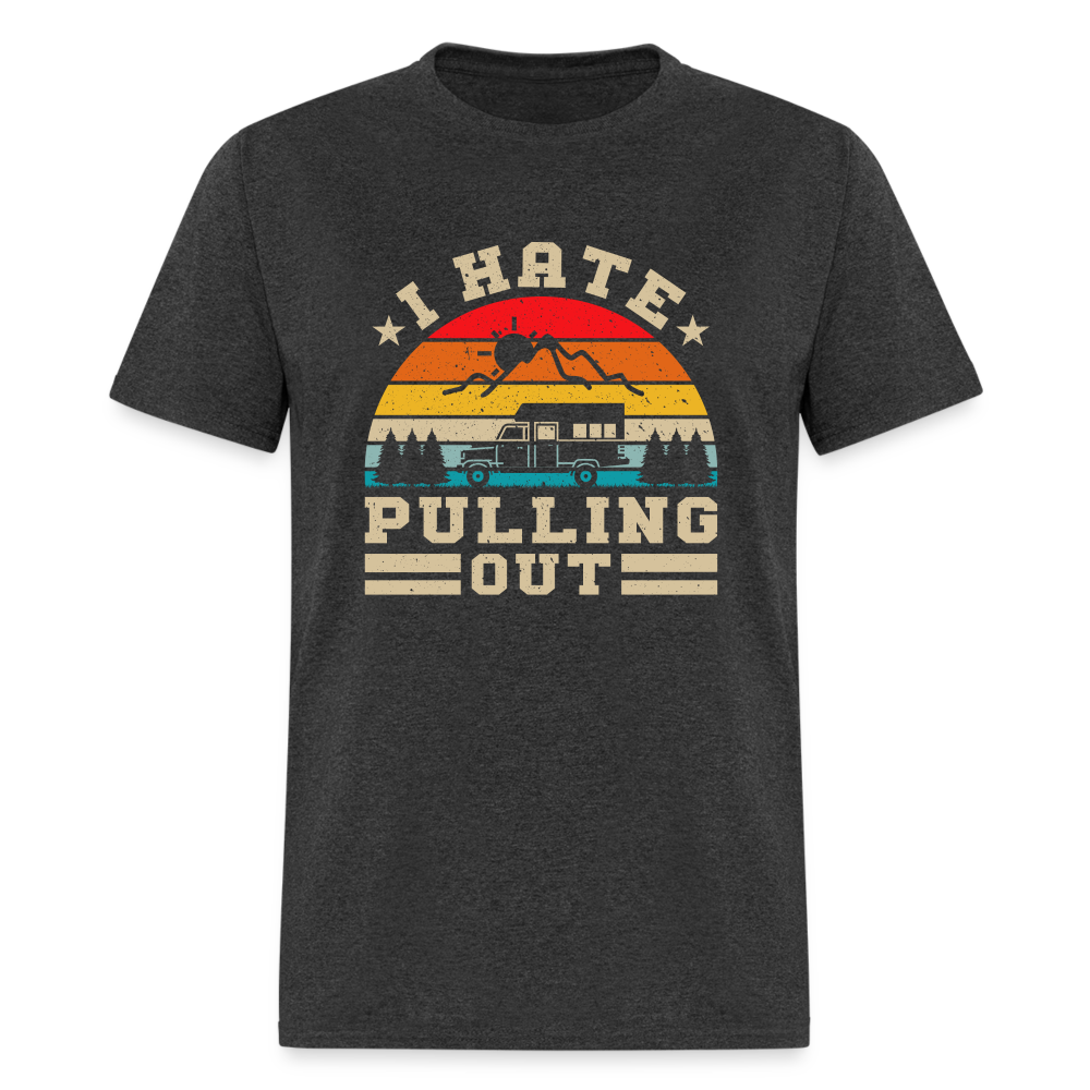 I Hate Pulling Out (Camping) T-Shirt - heather black