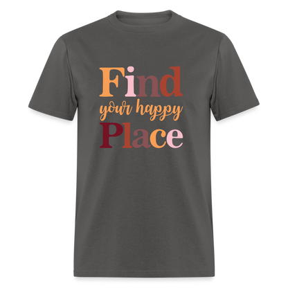 Find Your Happy Place T-Shirt - charcoal