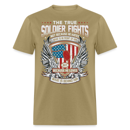 The True Soldier Loves What is Behind Him T-Shirt - khaki