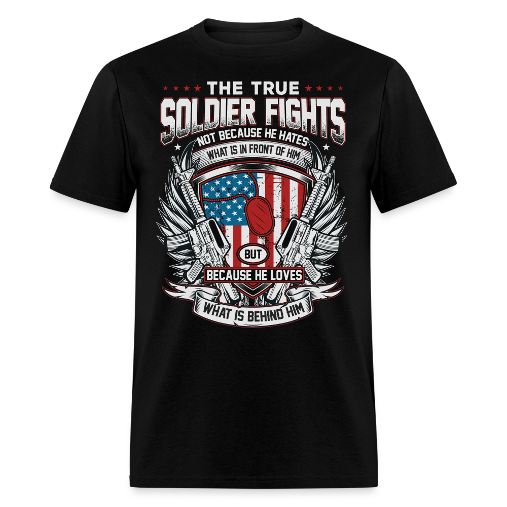The True Soldier Loves What is Behind Him T-Shirt - black