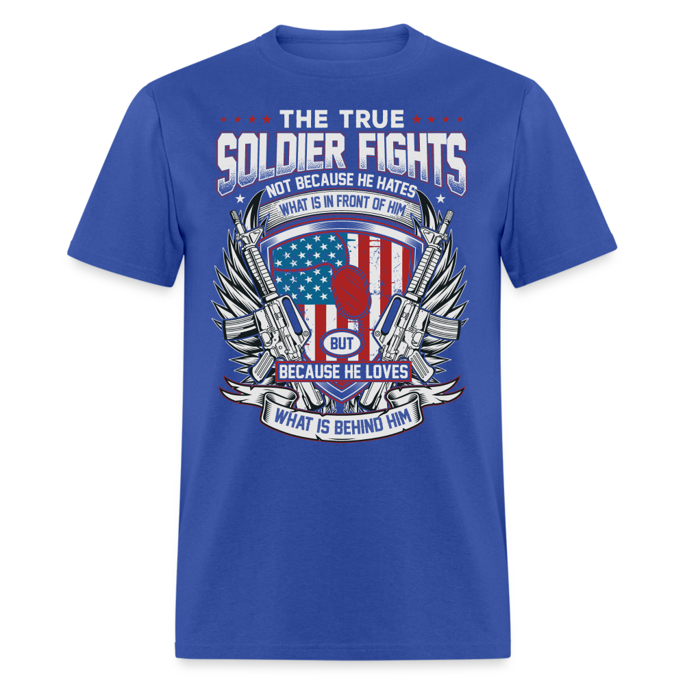 The True Soldier Loves What is Behind Him T-Shirt - royal blue