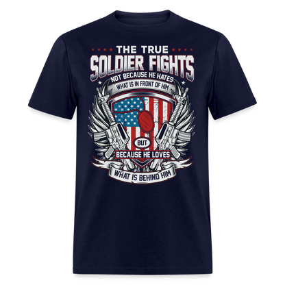 The True Soldier Loves What is Behind Him T-Shirt - navy