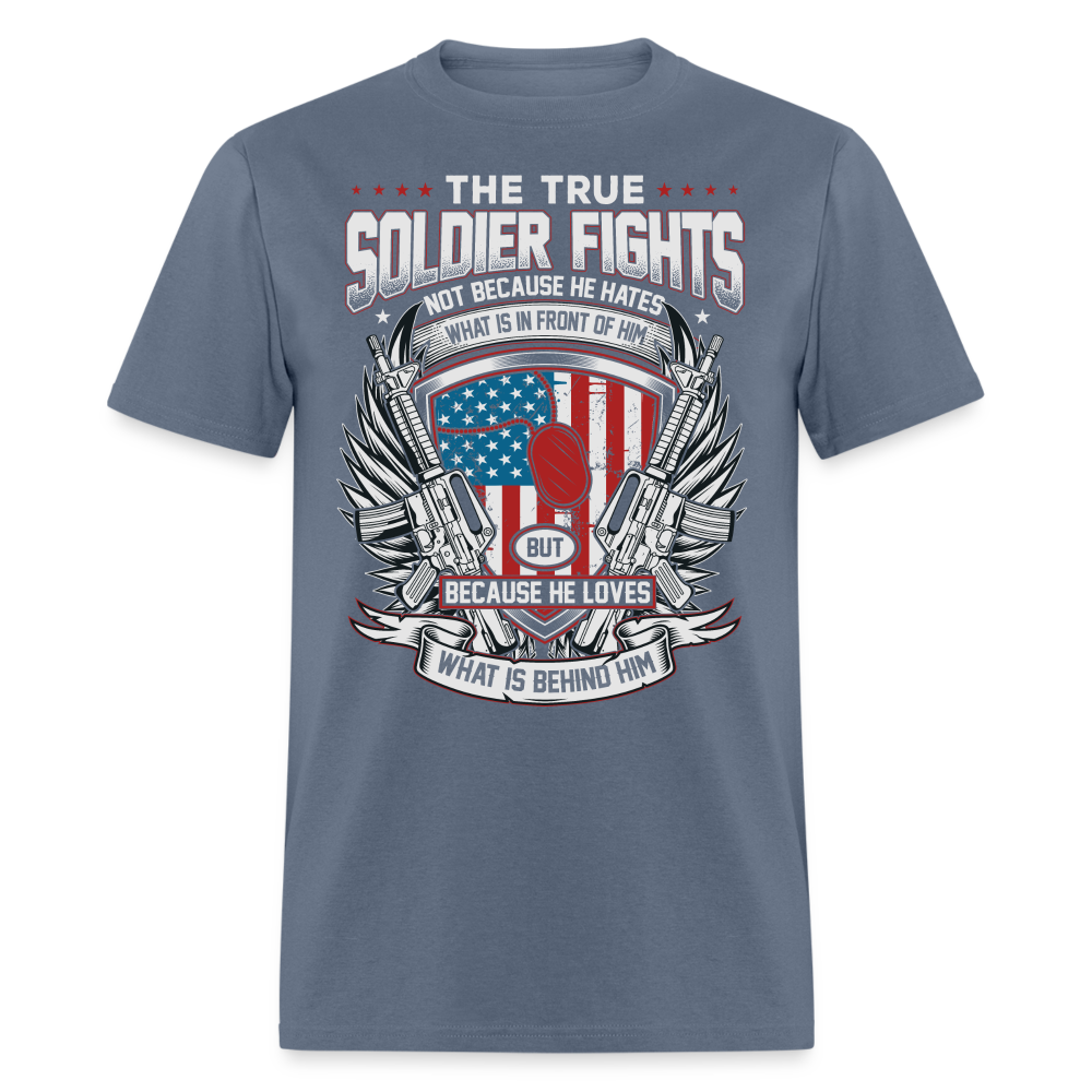 The True Soldier Loves What is Behind Him T-Shirt - denim