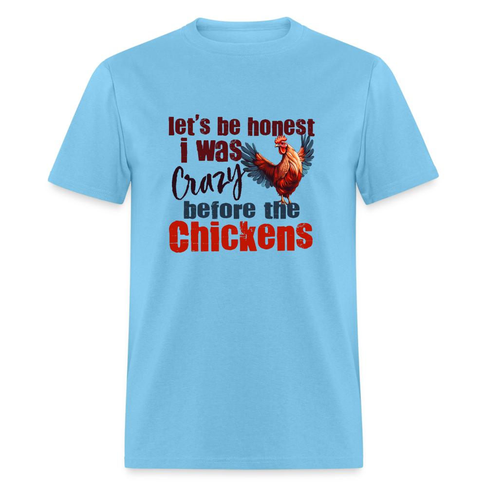 Let's Be Honest, I was Crazy before the Chickens T-Shirt - aquatic blue