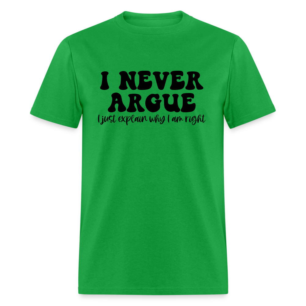 I Never Argue, I Explain Why I am Right T-Shirt - bright green