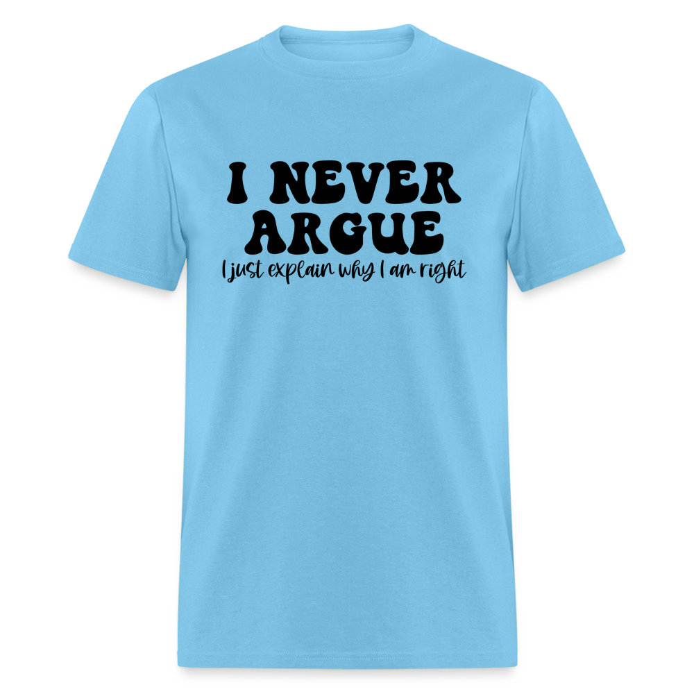 I Never Argue, I Explain Why I am Right T-Shirt - aquatic blue