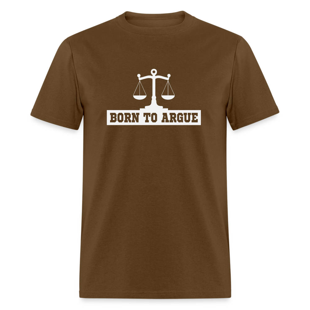 Born To Argue T-Shirt (Attorney) with Scale of Justice - brown