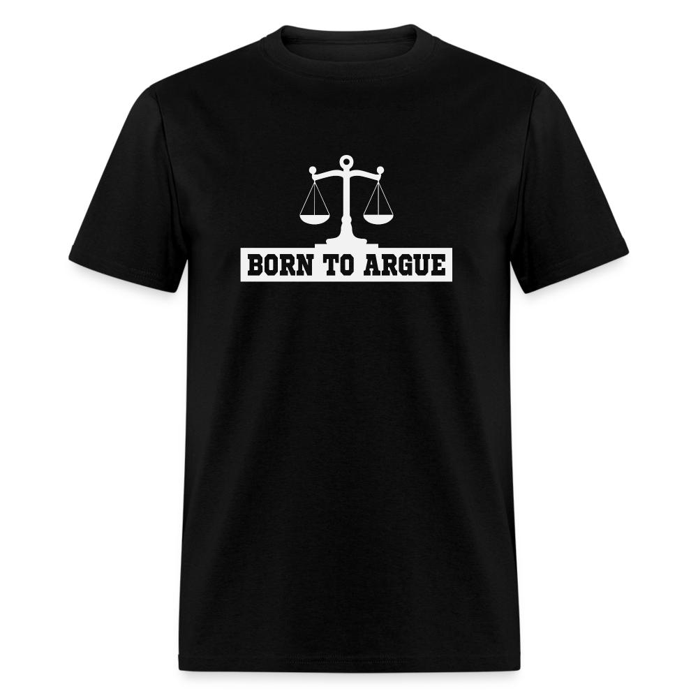Born To Argue T-Shirt (Attorney) with Scale of Justice - black