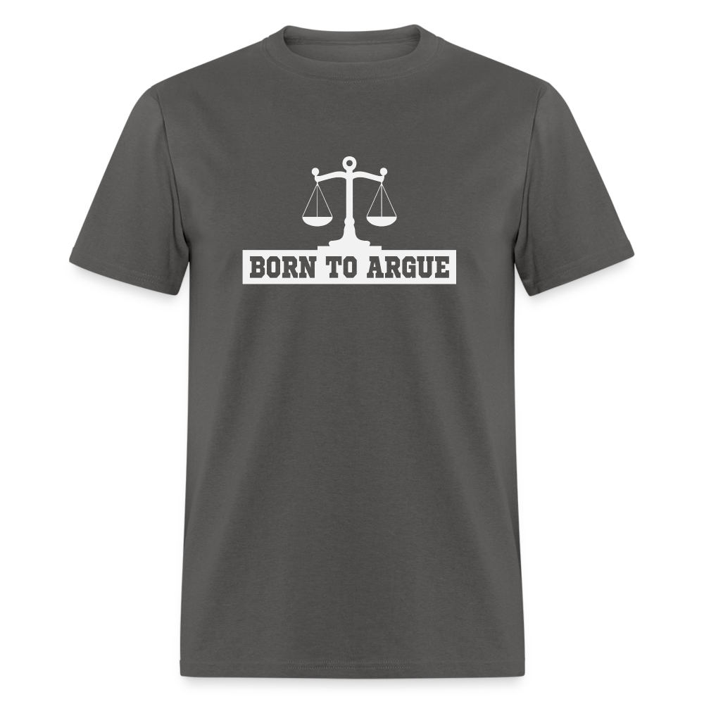Born To Argue T-Shirt (Attorney) with Scale of Justice - charcoal