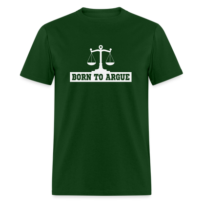 Born To Argue T-Shirt (Attorney) with Scale of Justice - forest green