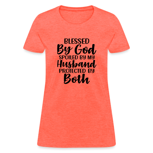 Blessed by God, Spoiled by My Husband Protected by Both T-Shirt - heather coral