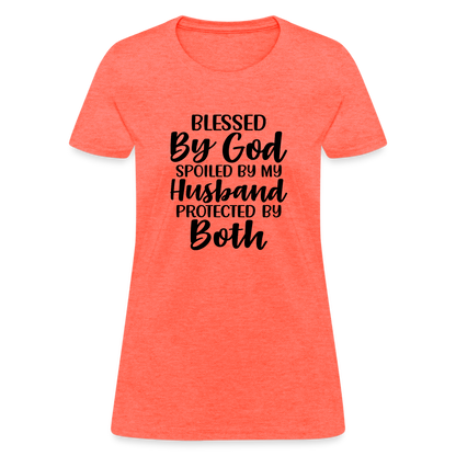 Blessed by God, Spoiled by My Husband Protected by Both T-Shirt - heather coral