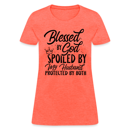 Blessed by God, Spoiled by My Husband Protected by Both T-Shirt - heather coral