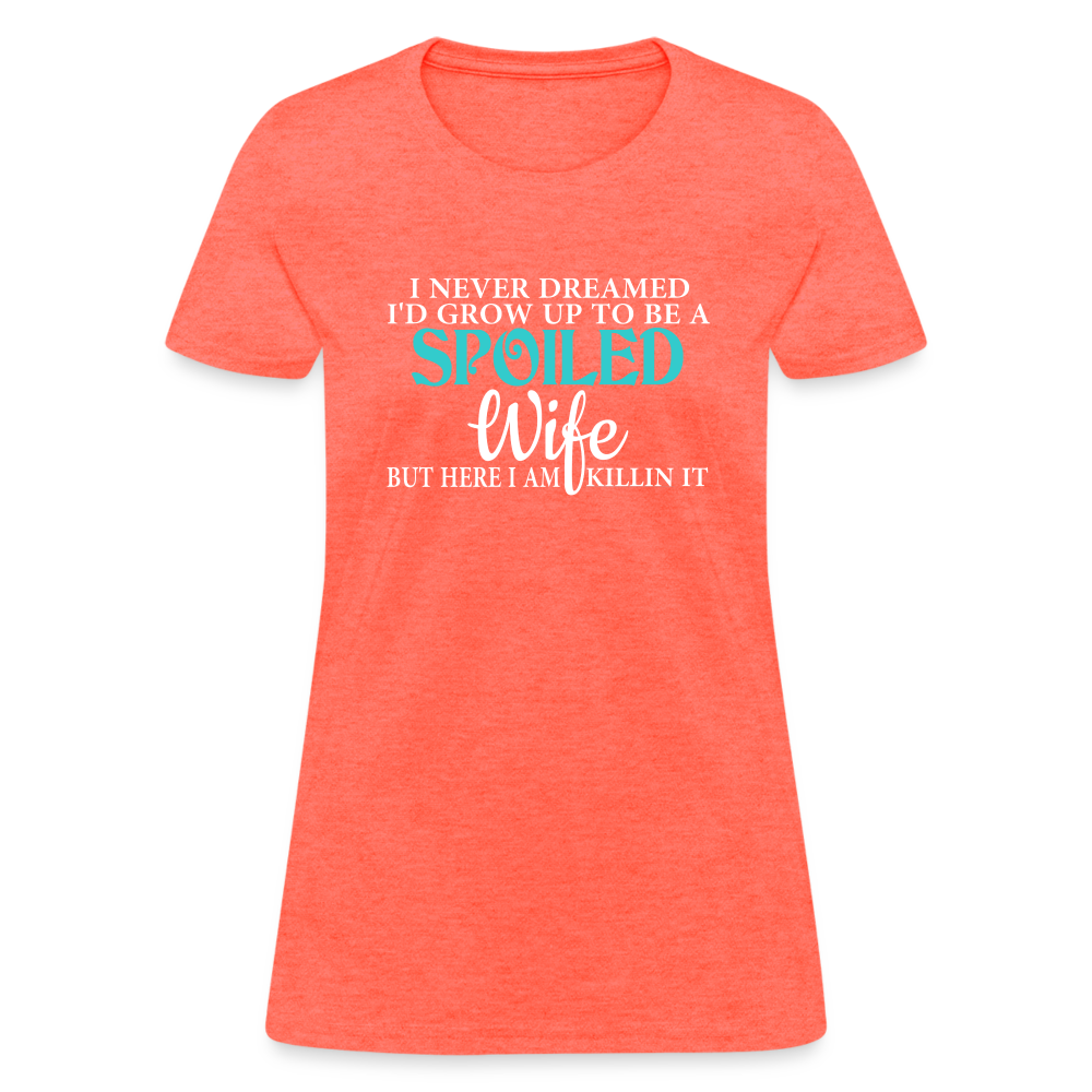 Spoiled Wife Killin It T-Shirt - heather coral