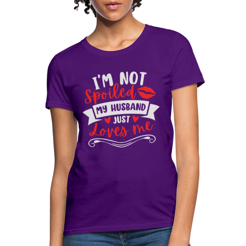 I'm Not Spoiled My Husband Just Loves Me T-Shirt (White Letters) - purple