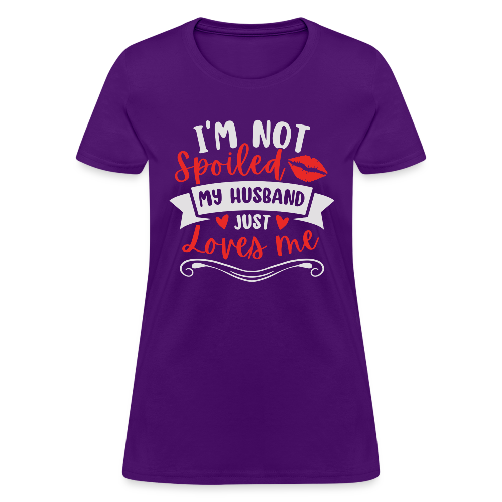 I'm Not Spoiled My Husband Just Loves Me T-Shirt (White Letters) - purple