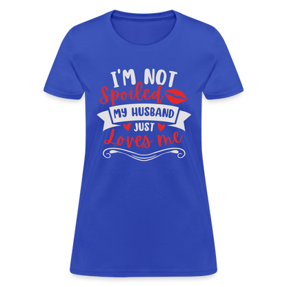 I'm Not Spoiled My Husband Just Loves Me T-Shirt (White Letters) - royal blue