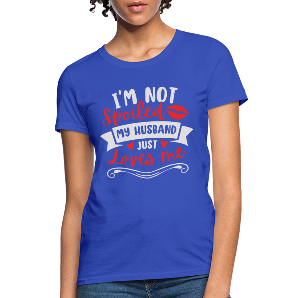 I'm Not Spoiled My Husband Just Loves Me T-Shirt (White Letters) - royal blue