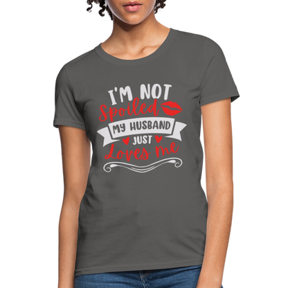 I'm Not Spoiled My Husband Just Loves Me T-Shirt (White Letters) - charcoal