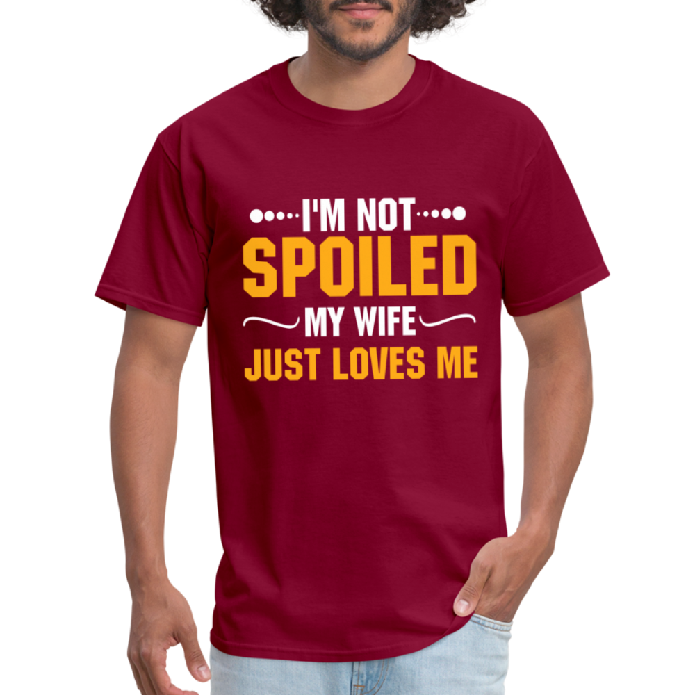 I'm Not Spoiled My Wife Just Loves Me T-Shirt - burgundy
