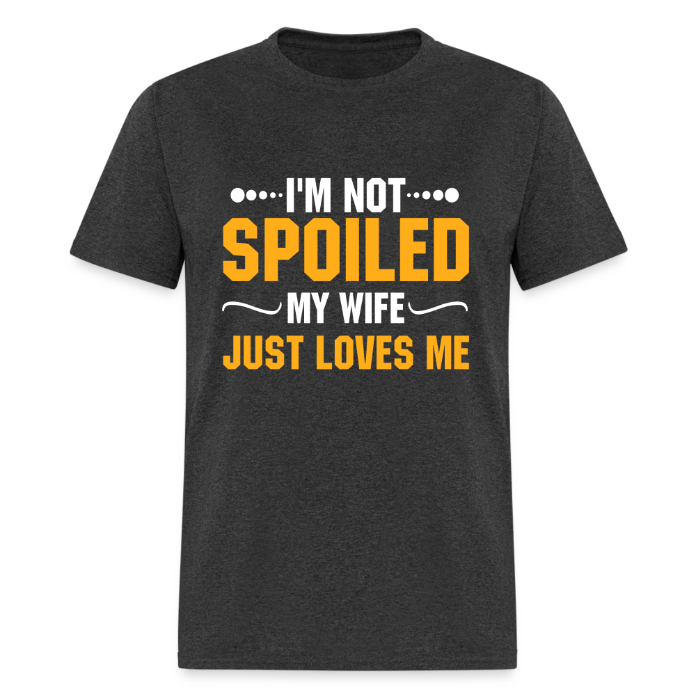 I'm Not Spoiled My Wife Just Loves Me T-Shirt - heather black