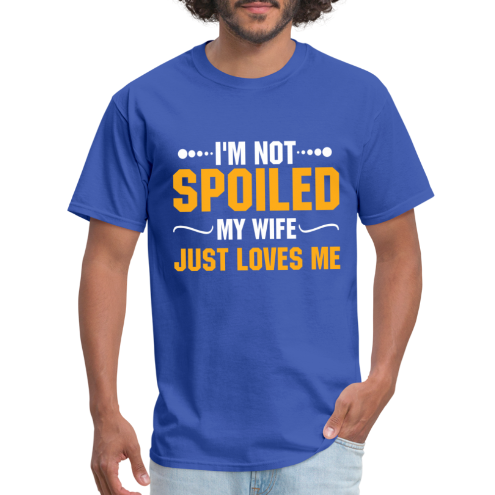 I'm Not Spoiled My Wife Just Loves Me T-Shirt - royal blue