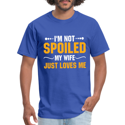 I'm Not Spoiled My Wife Just Loves Me T-Shirt - royal blue