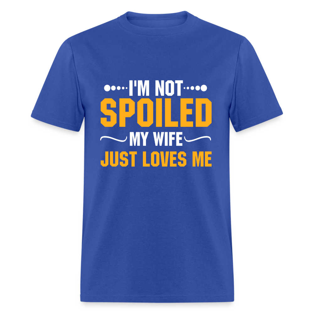 I'm Not Spoiled My Wife Just Loves Me T-Shirt - royal blue