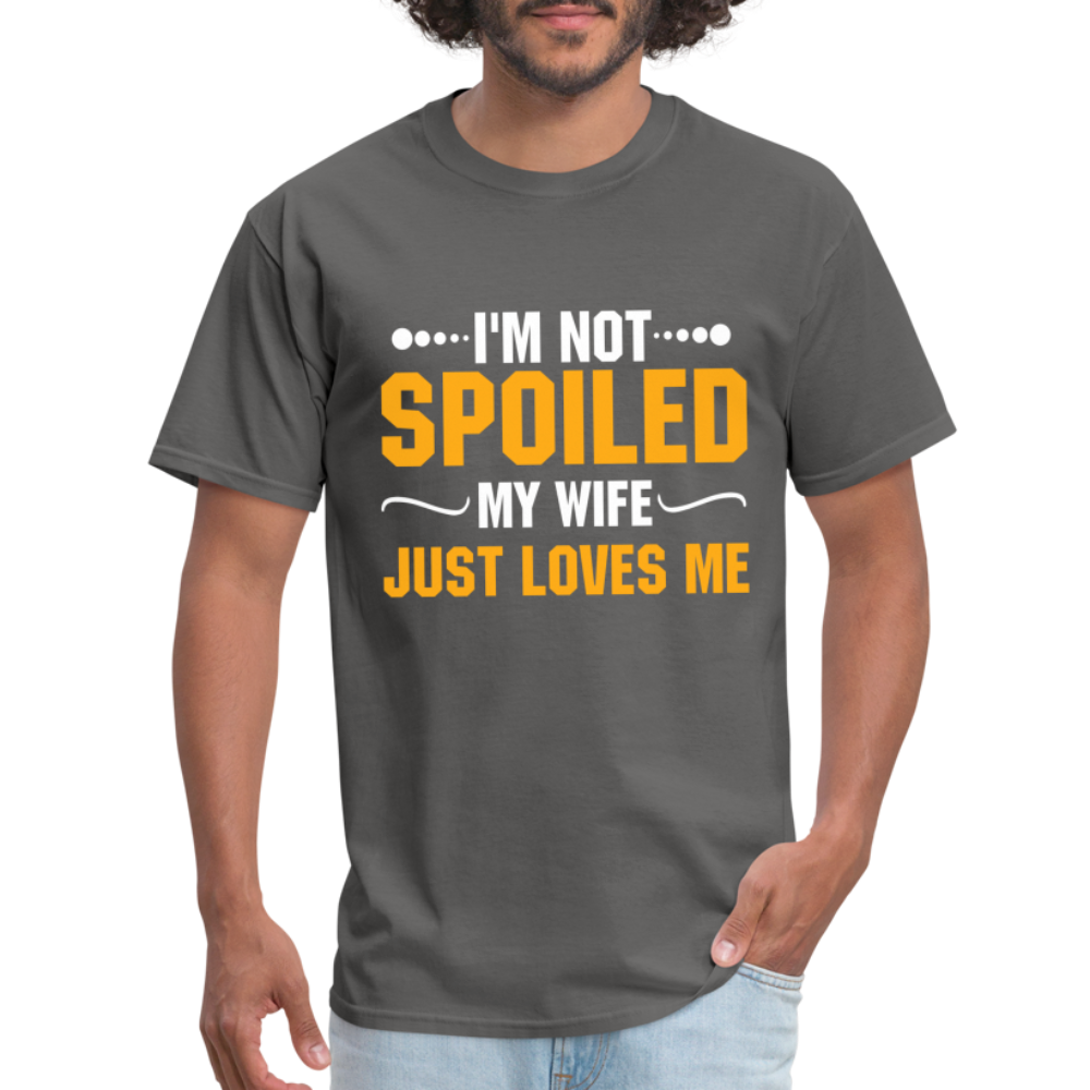 I'm Not Spoiled My Wife Just Loves Me T-Shirt - charcoal