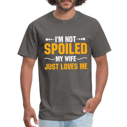 I'm Not Spoiled My Wife Just Loves Me T-Shirt - charcoal