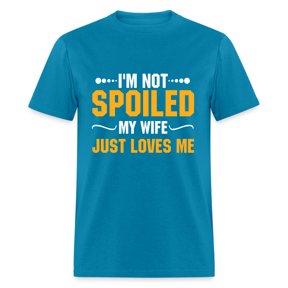 I'm Not Spoiled My Wife Just Loves Me T-Shirt - turquoise