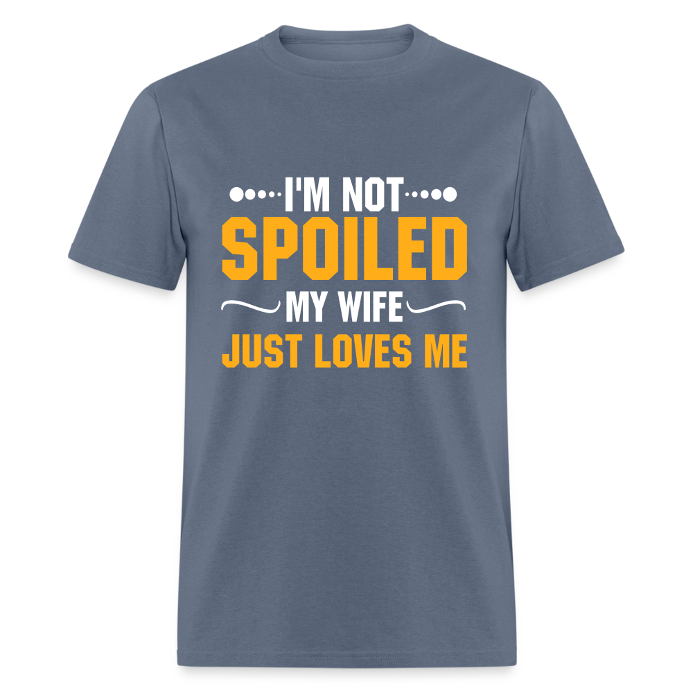 I'm Not Spoiled My Wife Just Loves Me T-Shirt - denim