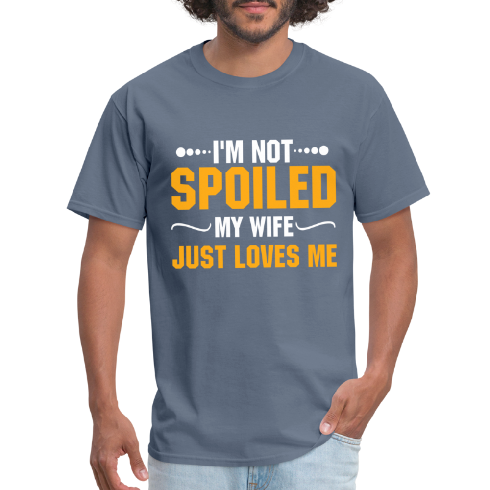 I'm Not Spoiled My Wife Just Loves Me T-Shirt - denim