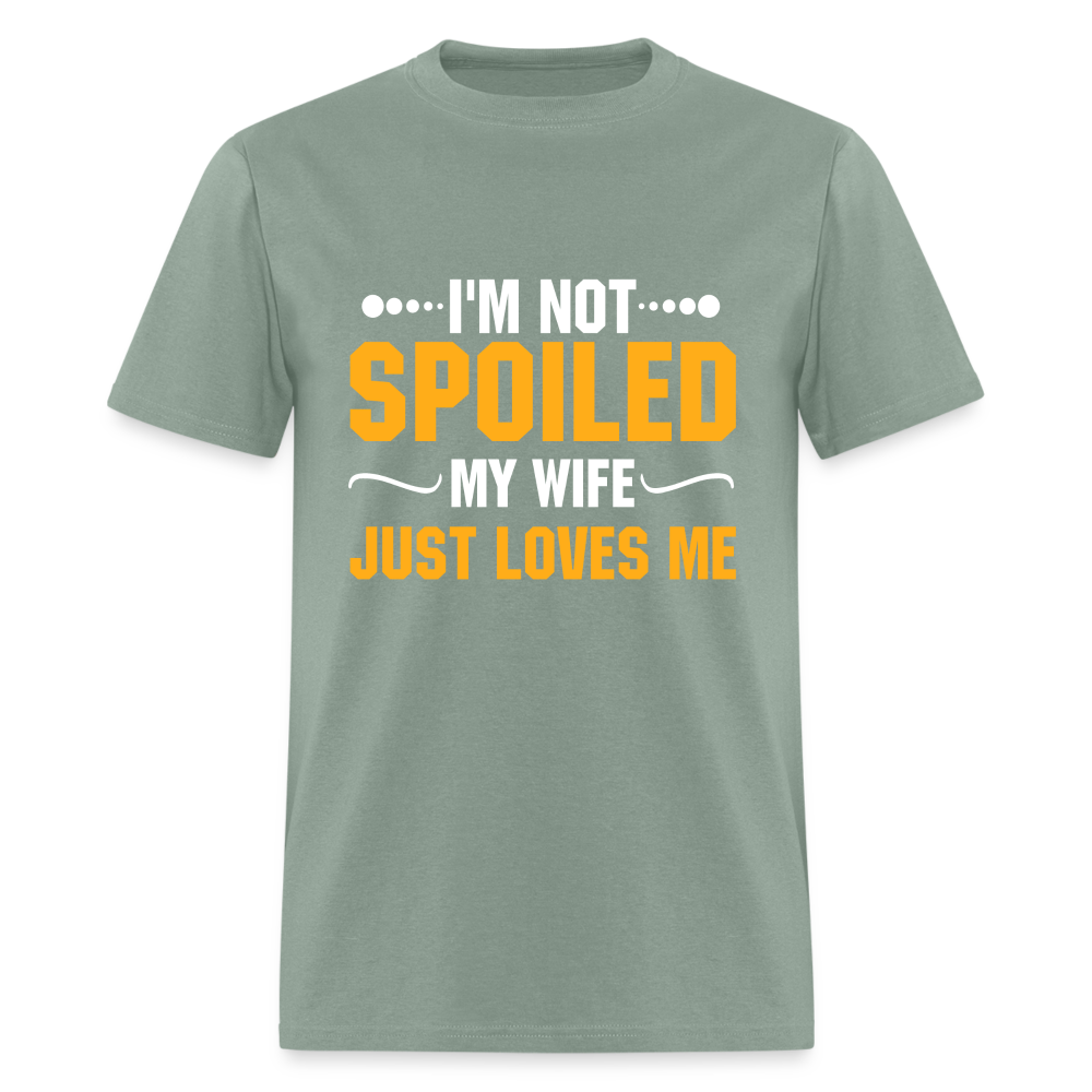I'm Not Spoiled My Wife Just Loves Me T-Shirt - sage