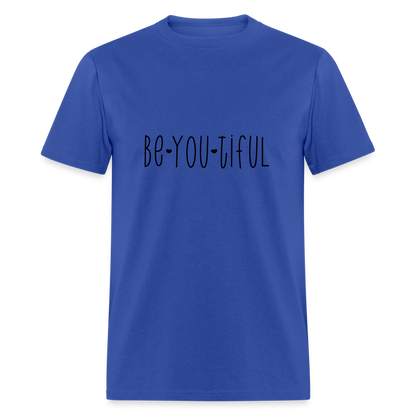 Be You Tiful T-Shirt (Beautiful) - royal blue