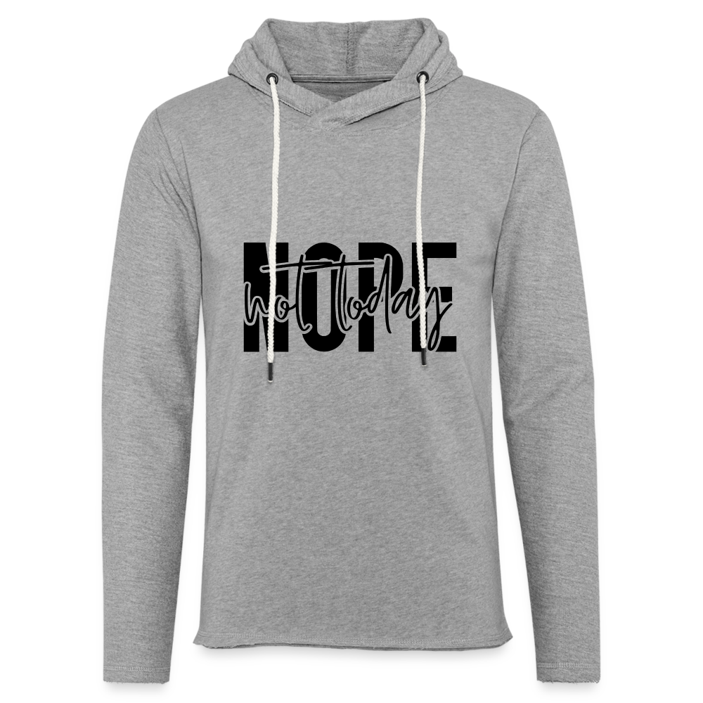 Nope Not Today Lightweight Terry Hoodie - heather gray