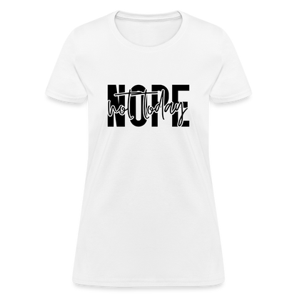 Nope Not Today T-Shirt - white