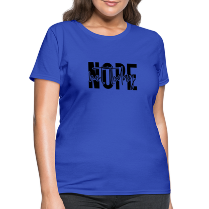 Nope Not Today T-Shirt - royal blue