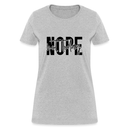 Nope Not Today T-Shirt - heather gray