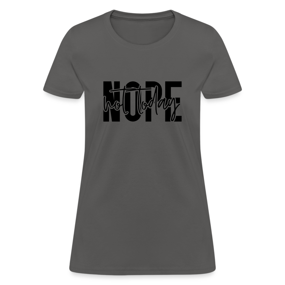 Nope Not Today T-Shirt - charcoal