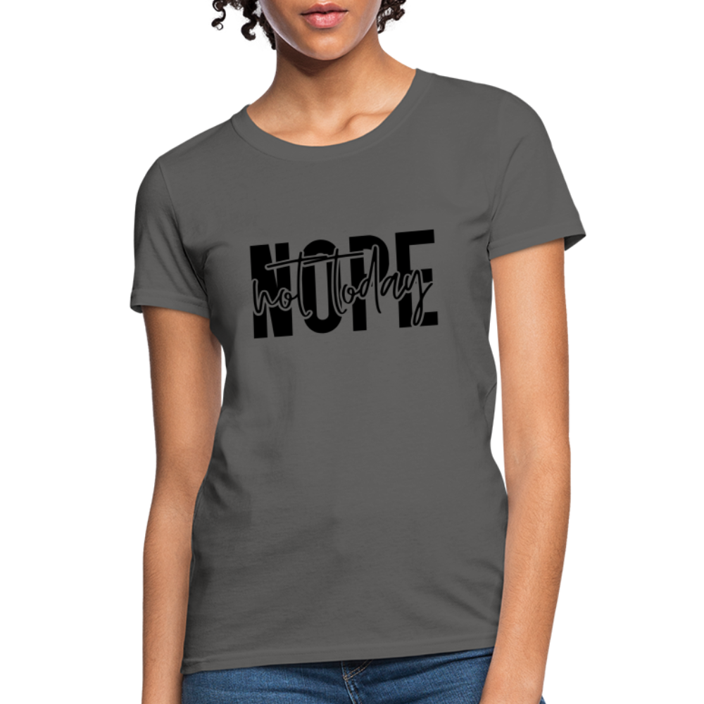 Nope Not Today T-Shirt - charcoal