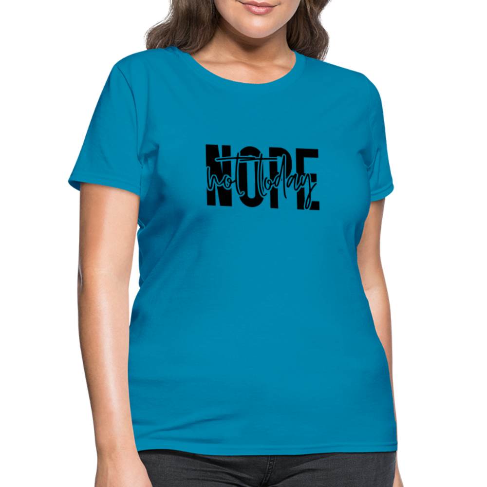 Nope Not Today T-Shirt - turquoise