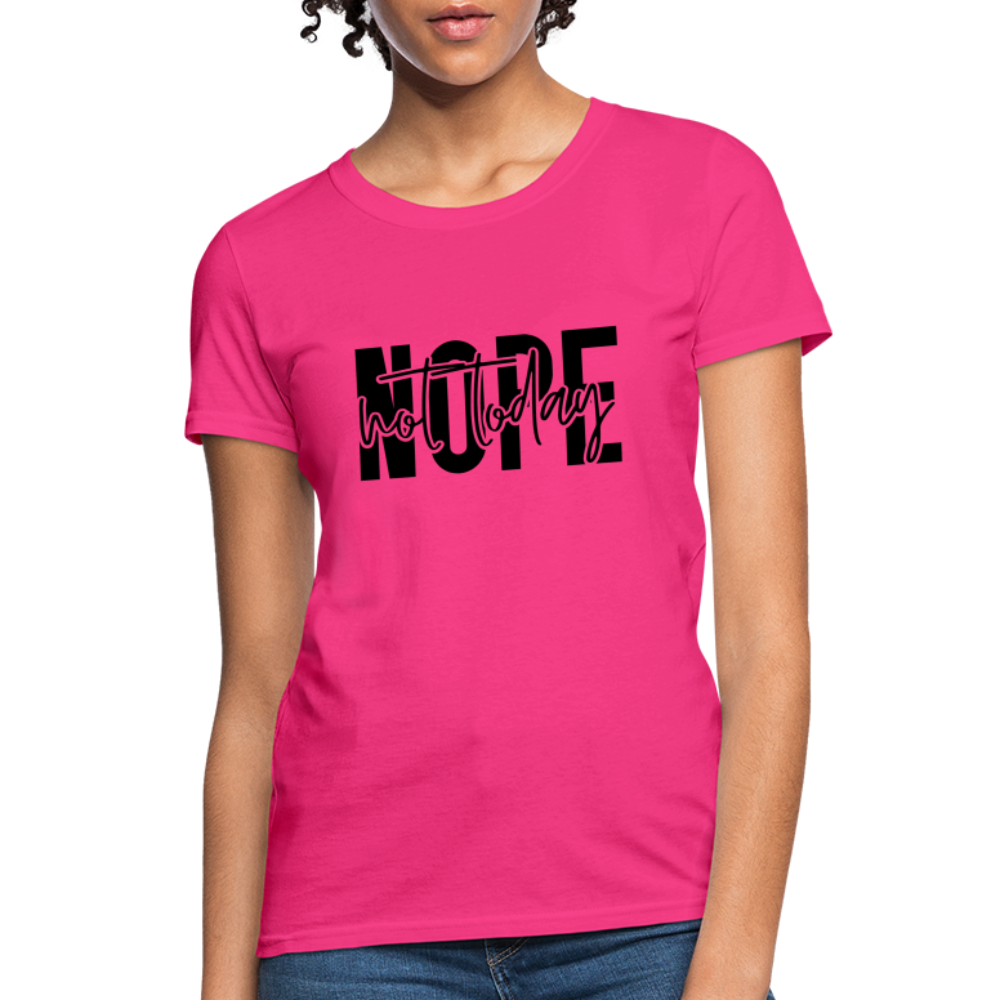 Nope Not Today T-Shirt - fuchsia