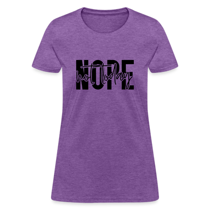 Nope Not Today T-Shirt - purple heather